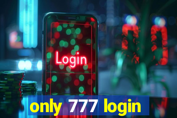 only 777 login